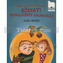 Dikkat Hayalleriniz Çalınabilir | Raşel Meseri