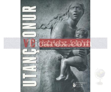 Utanç ve Onur | 1915 - 2015 Ermeni Soykırımı'nın 100. Yılı | Kolektif - Resim 1