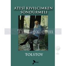 Ateşi Kıvılcımken Söndürmeli | Lev Nikolayeviç Tolstoy