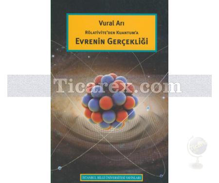 Rölativite'den Kuantum'a Evrenin Gerçekliği | Vural Arı - Resim 1