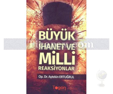 Büyük İhanet ve Milli Reaksiyonlar | Aytekin Ertuğrul - Resim 1