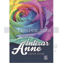 İntizar Anne | Zafer Özcan