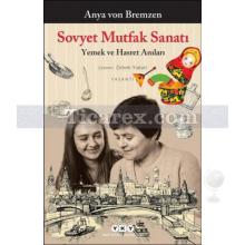 Sovyet Mutfak Sanatı | Yemek ve Hasret Anıları | Anya von Bremzen