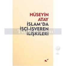 İslam'da İşçi - İşveren İlişkileri | Hüseyin Atay