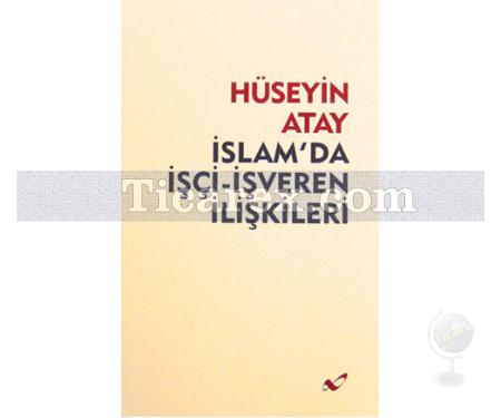 İslam'da İşçi - İşveren İlişkileri | Hüseyin Atay - Resim 1