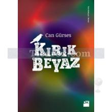 Kırık Beyaz | Can Gürses