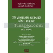 Ceza Muhakemesi Hukukunda Güncel Konular | Nur Centel