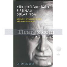 Yükseköğretimin Fırtınalı Sularında | Üstün Ergüder