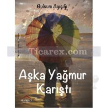 Aşka Yağmur Karıştı | Gülsüm Ayışığı