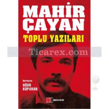 Mahir Çayan Toplu Yazıları | Cem Cavıldak