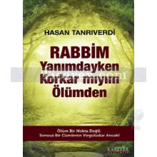 Rabbim Yanımdayken Korkar Mıyım Ölümden | Hasan Tanrıverdi