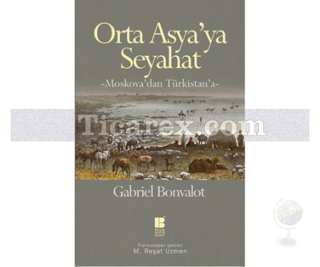 Orta Asya'ya Seyahat | Moskova'dan Türkistan'a | Gabriel Bonvalot - Resim 1