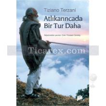 Atlıkarıncada Bir Tur Daha | Tiziano Terzani