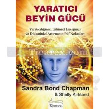 Yaratıcı Beyin Gücü | Sandra Bond Chapman, Shelly Kirkland