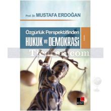 Özgürlük Perspektifinden Hukuk ve Demokrasi | Mustafa Erdoğan