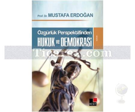 Özgürlük Perspektifinden Hukuk ve Demokrasi | Mustafa Erdoğan - Resim 1