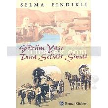 Gözüm Yaşı Tuna Selidir Şimdi | Selma Fındıklı