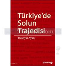Türkiye'de Solun Trajedisi | Hüseyin Aykol