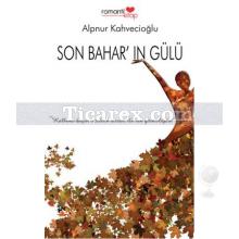 Son Bahar'ın Gülü | Alpnur Kahvecioğlu