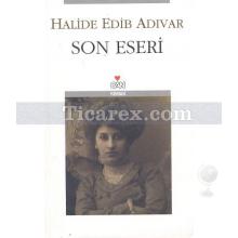 Son Eseri | Halide Edip Adıvar