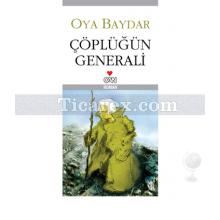 Çöplüğün Generali | Oya Baydar