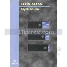Büyük Gözaltı | Çetin Altan