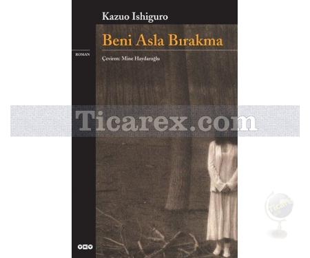 Beni Asla Bırakma | Kazuo Ishiguro - Resim 1