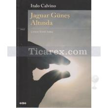 Jaguar Güneş Altında | Italo Calvino
