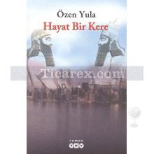 Hayat Bir Kere | Özen Yula