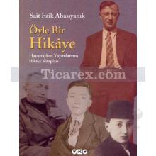 Öyle Bir Hikaye | (Ciltli) | Sait Faik Abasıyanık