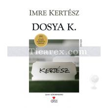 Dosya K. | Imre Kertész
