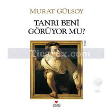 Tanrı Beni Görüyor Mu? | Murat Gülsoy