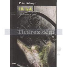 İlk Işık | Peter Ackroyd