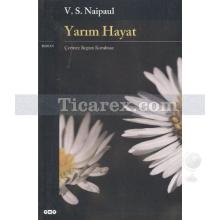 Yarım Hayat | V.S. Naipaul