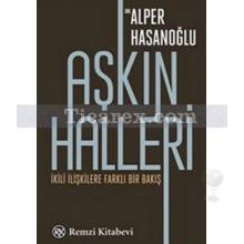 Aşkın Halleri | İkili İlişkilere Farklı Bir Bakış | Alper Hasanoğlu