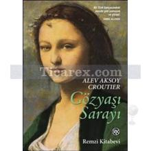 Gözyaşı Sarayı | Alev Aksoy Croutier