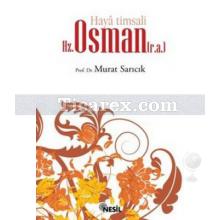 Haya Timsali Hz. Osman (r.a.) | Murat Sarıcık