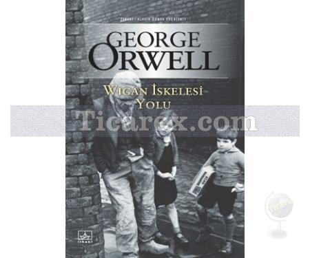Wigan İskelesi Yolu | George Orwell - Resim 1