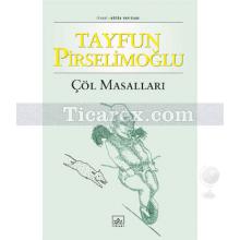 Çöl Masalları | Tayfun Pirselimoğlu