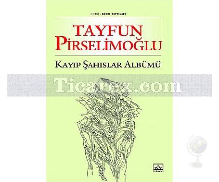 Kayıp Şahıslar Albümü | Tayfun Pirselimoğlu - Resim 1