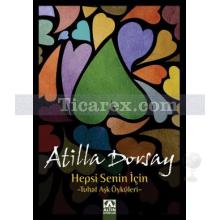 Hepsi Senin İçin | Atilla Dorsay