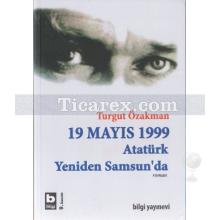 19 Mayıs 1999 Atatürk Yeniden Samsun'da | Birleştirilmiş 2 Cilt | Turgut Özakman