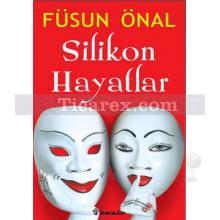 Silikon Hayatlar | Füsun Önal