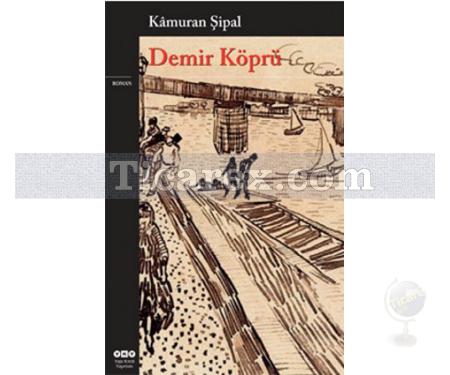 Demir Köprü | Kamuran Şipal - Resim 1