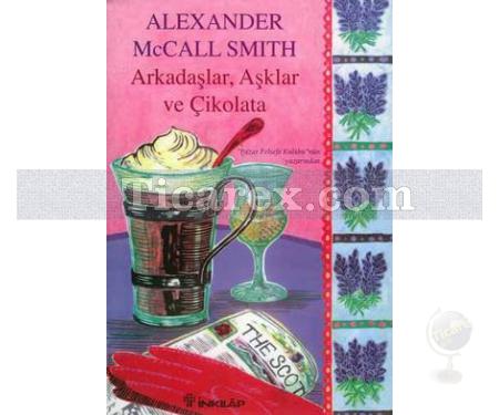 Arkadaşlar, Aşklar ve Çikolata | Alexander McCall Smith - Resim 1