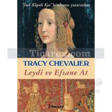 Leydi ve Efsane At | Tracy Chevallier