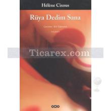 Rüya Dedim Sana | Helene Cixous