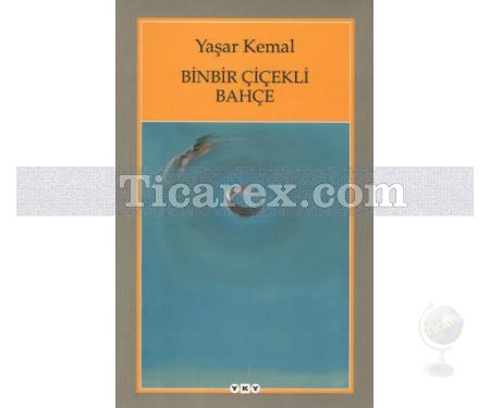 Binbir Çiçekli Bahçe | Yaşar Kemal - Resim 1