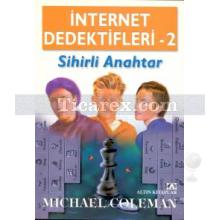 Internet Dedektifleri 2 - Sihirli Anahtar | Michael Coleman