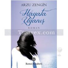 Hayata Uyanış | Arzu Zengin